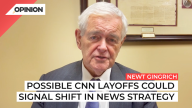 Newt Gingrich says possible layoffs at CNN could mean changes in news coverage.