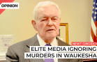 Newt Gingrich says left media ignoring a key fact in Waukesha parade crash.
